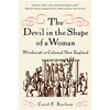 The Devil in the Shape of a Woman: Witchcraft in Colonial New England - Paperback