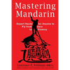 Mastering Mandarin: Expert Hacks for Expats or Anyone to Fly from Zero to Fluency with Maximum Efficiency - Paperback