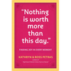 Nothing Is Worth More Than This Day.: Finding Joy in Every Moment - Paperback