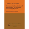 Judicial Review. Comparative Constitutional Law Essays, Lectures and Courses (1985-2011) - Paperback