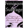 Feminism and Suffrage: The Emergence of an Independent Women's Movement in America, 1848-1869 - Paperback