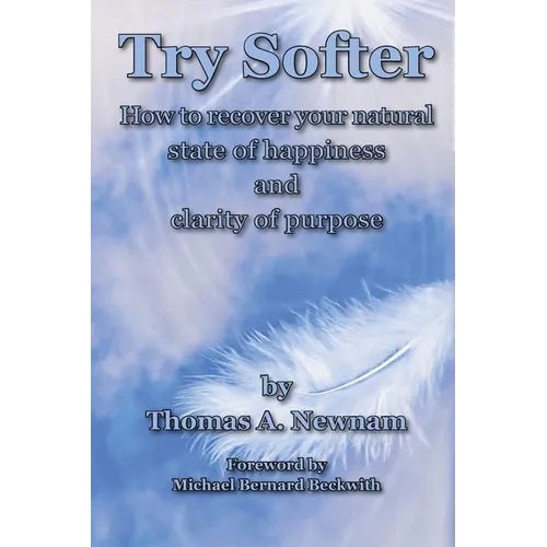 Try Softer: How to recover your natural state of happiness and clarity of purpose - Paperback