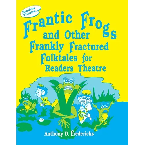 Frantic Frogs and Other Frankly Fractured Folktales for Readers Theatre - Paperback