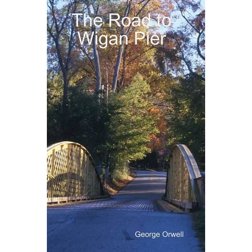 The Road to Wigan Pier - Hardcover
