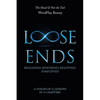Loose Ends: Releasing-Rewiring-Reloving Simplified - Paperback