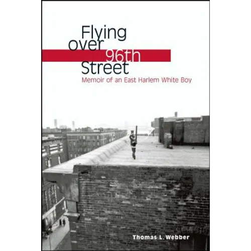 Flying Over 96th Street: Memoir of an East Harlem White Boy - Paperback