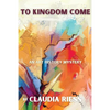 To Kingdom Come: An Art History Mystery - Paperback