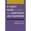A Family Guide to Coping with Substance Use Disorders - Paperback