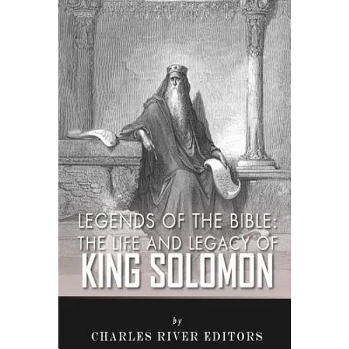 Legends of the Bible: The Life and Legacy of King Solomon - Paperback