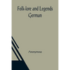 Folk-lore and Legends: German - Paperback
