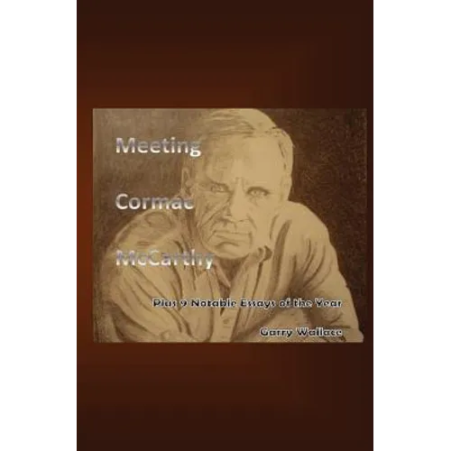 Meeting Cormac McCarthy: Plus 9 Notable Essays of the Year - Paperback