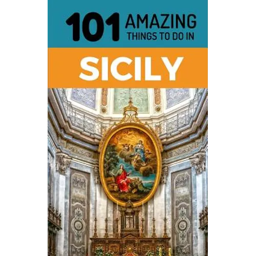 101 Amazing Things to Do in Sicily: Sicily Travel Guide - Paperback