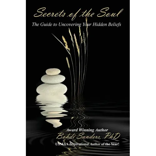Secrets of the Soul: The Guide to Uncovering Your Hidden Beliefs - Paperback