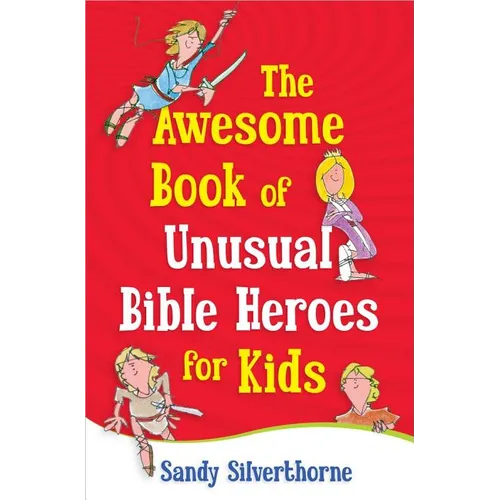 The Awesome Book of Unusual Bible Heroes for Kids - Paperback