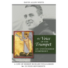 The Voice of the Trumpet: A Life of Bishop Richard Williamson in Four Movements - Paperback