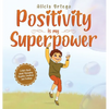 Positivity is my Superpower: A Kid's Book about Managing Negative Emotions and Feelings - Hardcover