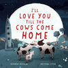 I'll Love You Till the Cows Come Home - Hardcover