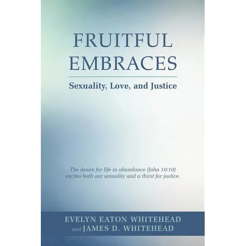 Fruitful Embraces: Sexuality, Love, and Justice - Paperback