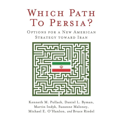 Which Path to Persia?: Options for a New American Strategy toward Iran - Paperback