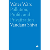 Water Wars: Pollution, Profits and Privatization - Paperback