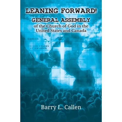 Leaning Forward!: General Assembly of the Church of God in the United States and Canada - Paperback