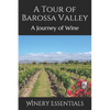 A Tour of Barossa Valley: A Journey of Wine - Paperback
