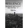 Resilience - Silence Without an Extra "I": Reflections - Hardcover