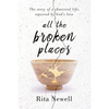 All The Broken Places: The Story of a Shattered Life, Repaired By God's Love - Paperback