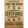 Certifiable: How Businesses Operationalize Responsible Sourcing - Hardcover