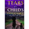 Tears of a Child's Innocence: A Story About Truth Forsaken - Paperback