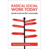 Radical Social Work Today: Social Work at the Crossroads - Paperback