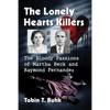 The Lonely Hearts Killers: The Bloody Passions of Martha Beck and Raymond Fernandez - Paperback