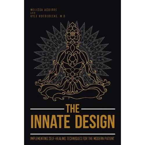 The Innate Design: Implementing Self-Healing Techniques for the Modern Patient - Paperback