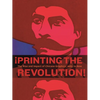 ¡Printing the Revolution!: The Rise and Impact of Chicano Graphics, 1965 to Now - Paperback