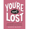 You're Not Lost: An Inspired Action Plan for Finding Your Own Way - Paperback
