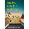 Daddy, Tell Me a Story: The Life and Legacy of Activist and Attorney John M. Clark - Hardcover