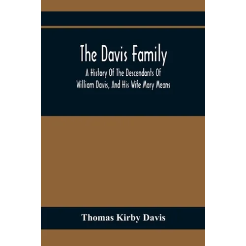 The Davis Family; A History Of The Descendants Of William Davis, And His Wife Mary Means - Paperback