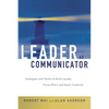 The Leader as Communicator: Strategies and Tactics to Build Loyalty, Focus Effort, and Spark Creativity - Paperback