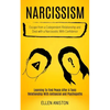 Narcissism: Escape From a Codependent Relationship and Deal With a Narcissistic With Confidence (Learning to Find Peace After a Toxic Relationship Wit - Paperback