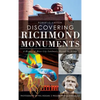 Discovering Richmond Monuments: A History of River City Landmarks Beyond the Avenue - Hardcover
