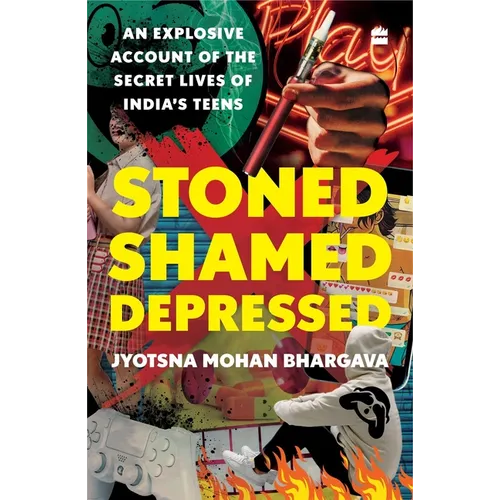 Stoned, Shamed, Depressed: An Explosive Account of the Secret Lives of India's Teens - Paperback