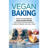 Vegan Baking: Mouth-Watering Vegan Baking Recipes Including Muffins, Breads, Cakes & Cookies You Will Love! - Hardcover