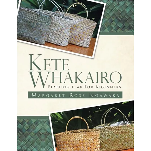 Kete Whakairo: Plaiting Flax for Beginners - Paperback