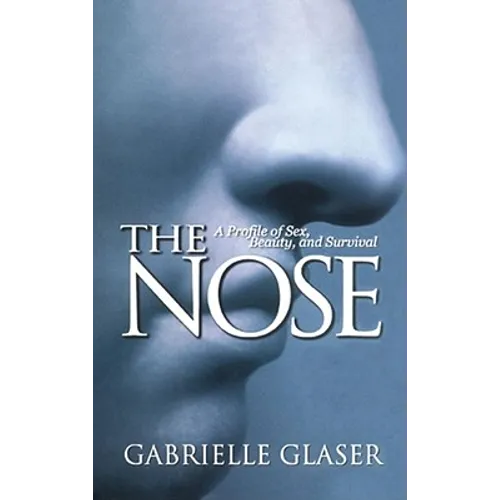 The Nose: A Profile of Sex, Beauty, and Survival - Paperback