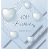 40th Birthday Guest Book: An Elegant Silver & White Frosted Heart Keepsake for a 40th Birthday - Square Hardcover Guest Sign-In Book with 105 Pages fo - Hardcover