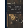 Mott's Plumbing Fixtures. Catalogue "a." - Hardcover