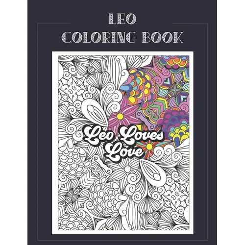 Leo Coloring Book: Zodiac sign coloring book all about what it means to be a Leo with beautiful mandala and floral backgrounds. - Paperback