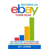 Becoming an eBay Power Seller: Tips and Tricks to Increase Your eBay Sales and Make More Money - Paperback