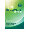 The Life Recovery Journey: Inspiring Stories and Biblical Wisdom as You Work the Twelve Steps and Let Them Work You - Paperback