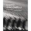 Mario Giacomelli: Figure/Ground - Paperback
